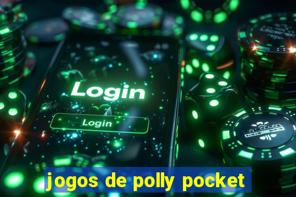 jogos de polly pocket